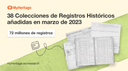 MyHeritage añade 72 millones de registros y 38 Colecciones de Registros Históricos en marzo de 2023