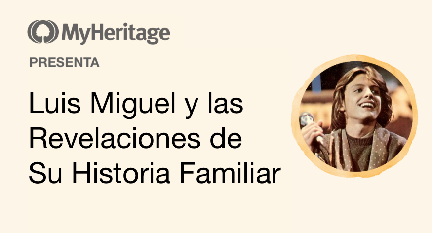 Luis Miguel y sus Ancestros Españoles -segunda parte-