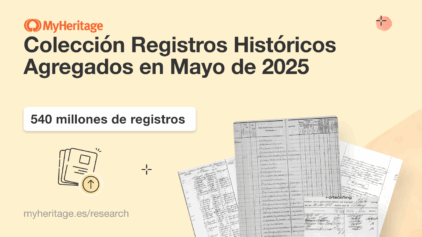 MyHeritage Añade 540 Millones de Registros Históricos en Mayo de 2025